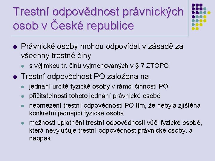 Trestní odpovědnost právnických osob v České republice l Právnické osoby mohou odpovídat v zásadě