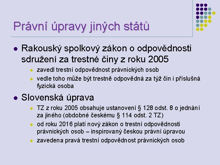 Právní úpravy jiných států l Rakouský spolkový zákon o odpovědnosti sdružení za trestné činy