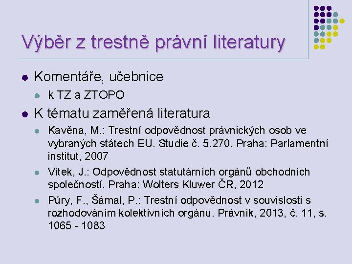 Výběr z trestně právní literatury l Komentáře, učebnice l l k TZ a ZTOPO