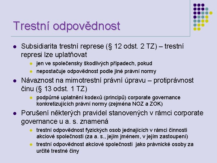 Trestní odpovědnost l Subsidiarita trestní represe (§ 12 odst. 2 TZ) – trestní represi