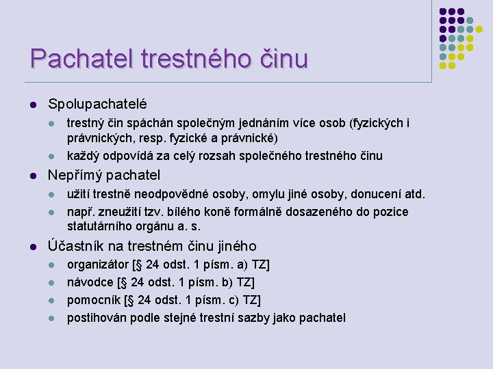 Pachatel trestného činu l Spolupachatelé l l l Nepřímý pachatel l trestný čin spáchán