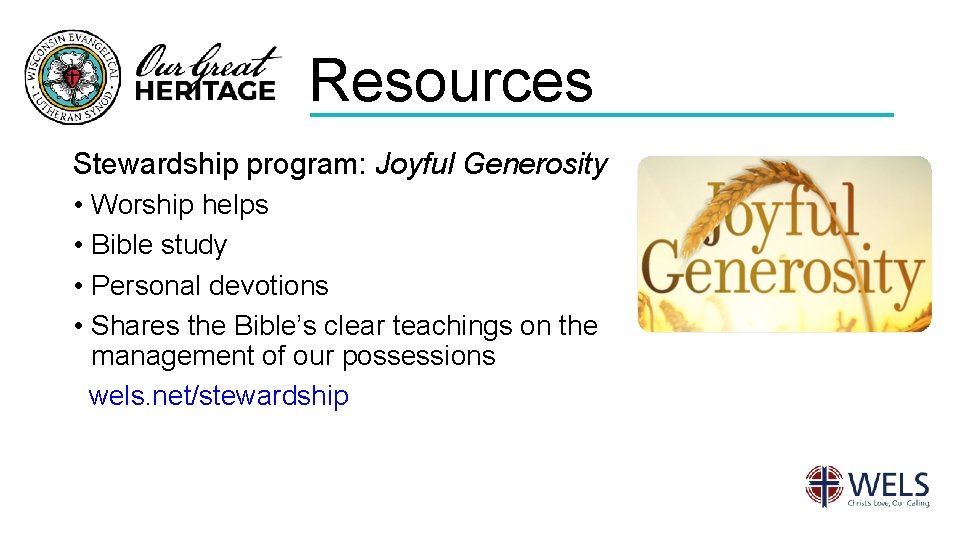 Resources Stewardship program: Joyful Generosity • Worship helps • Bible study • Personal devotions