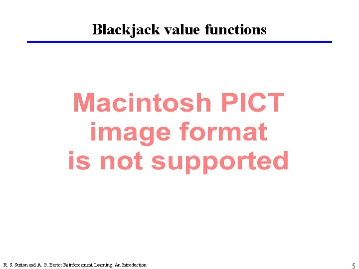 Blackjack value functions R. S. Sutton and A. G. Barto: Reinforcement Learning: An Introduction