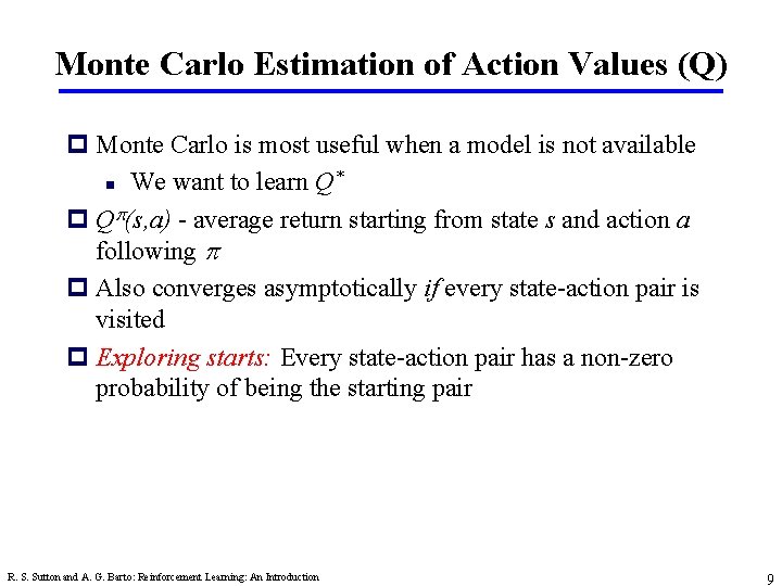 Monte Carlo Estimation of Action Values (Q) p Monte Carlo is most useful when
