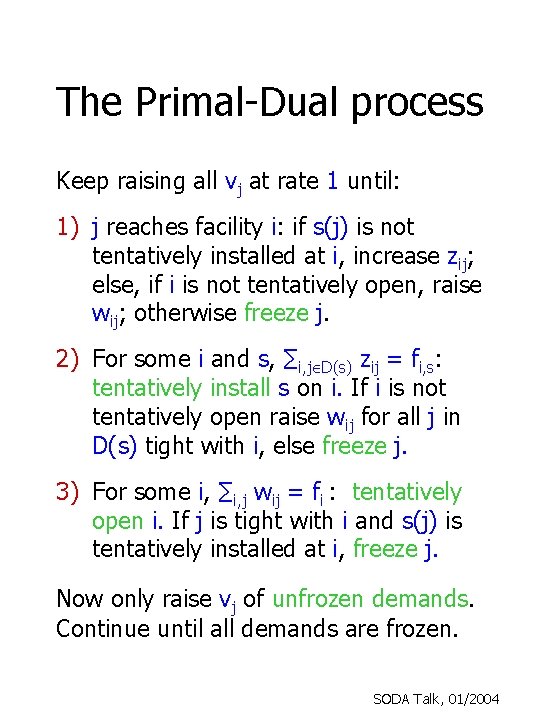 The Primal-Dual process Keep raising all vj at rate 1 until: 1) j reaches