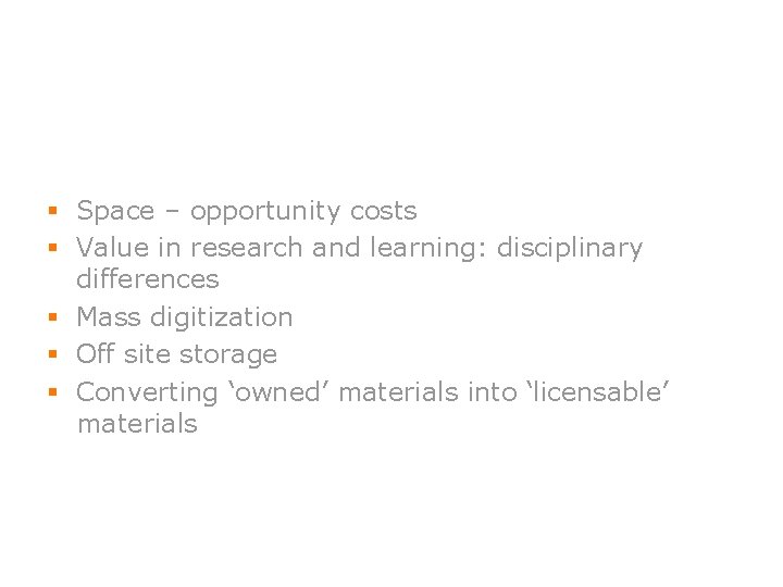 § Space – opportunity costs § Value in research and learning: disciplinary differences §