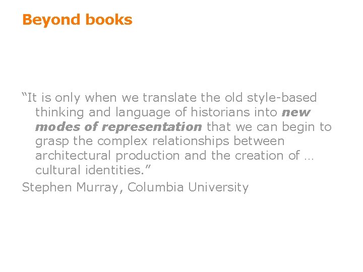 Beyond books “It is only when we translate the old style-based thinking and language