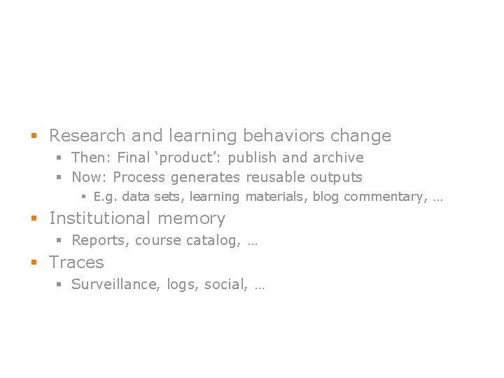 § Research and learning behaviors change § Then: Final ‘product’: publish and archive §