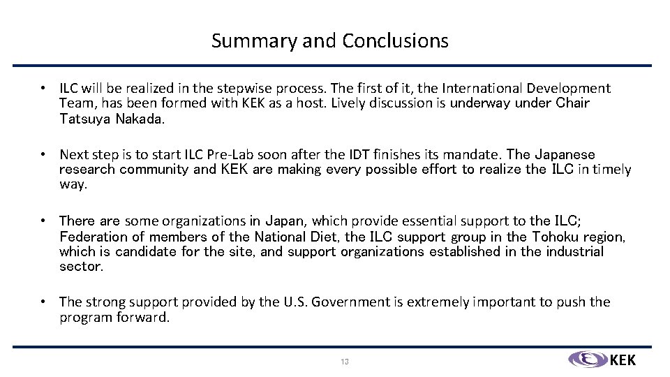 Summary and Conclusions • ILC will be realized in the stepwise process. The first