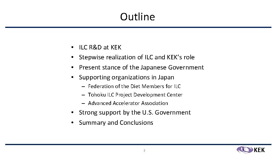 Outline • • ILC R&D at KEK Stepwise realization of ILC and KEK’s role