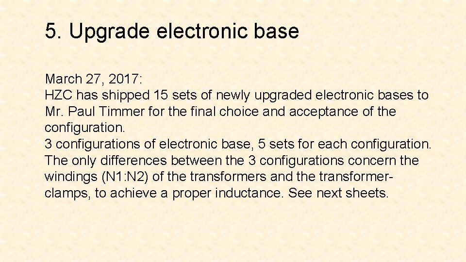 5. Upgrade electronic base March 27, 2017: HZC has shipped 15 sets of newly