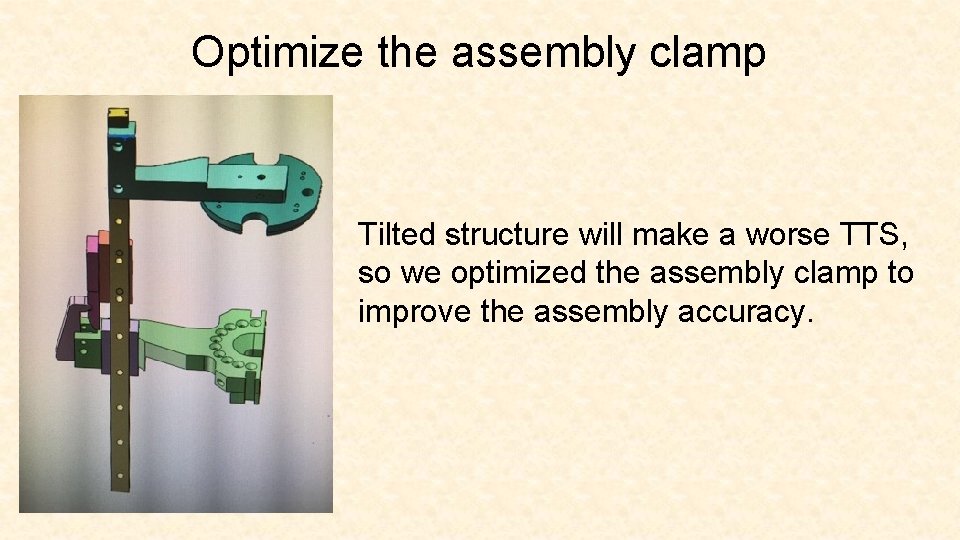 Optimize the assembly clamp Tilted structure will make a worse TTS, so we optimized Optimize the assembly clamp Tilted structure will make a worse TTS, so we optimized