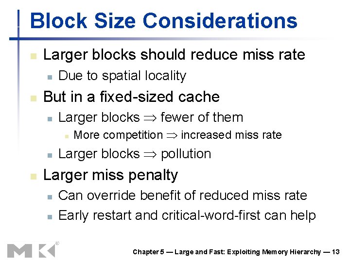 Block Size Considerations n Larger blocks should reduce miss rate n n Due to
