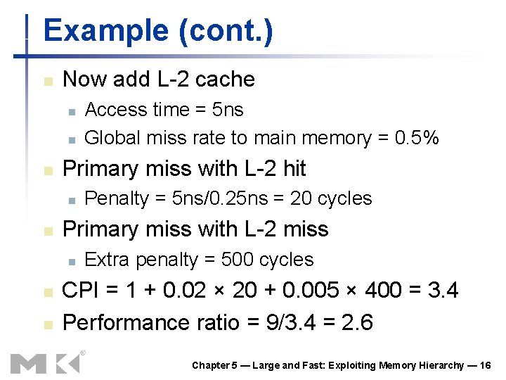 Example (cont. ) n Now add L-2 cache n n n Primary miss with