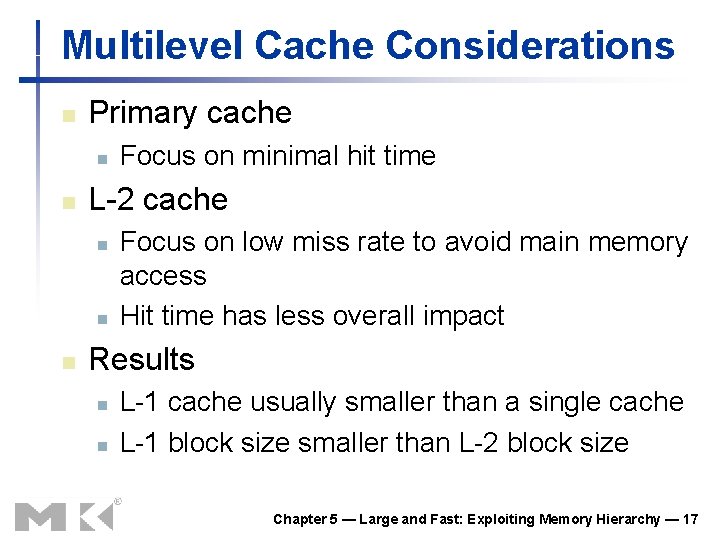 Multilevel Cache Considerations n Primary cache n n L-2 cache n n n Focus