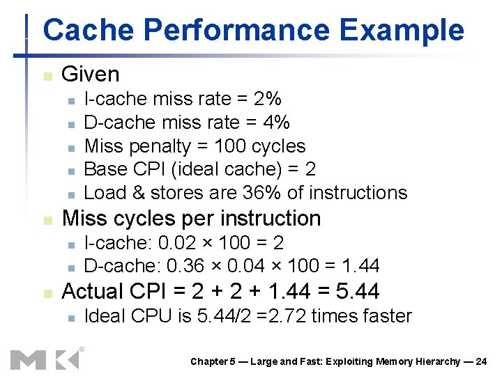 Cache Performance Example n Given n n n Miss cycles per instruction n I-cache