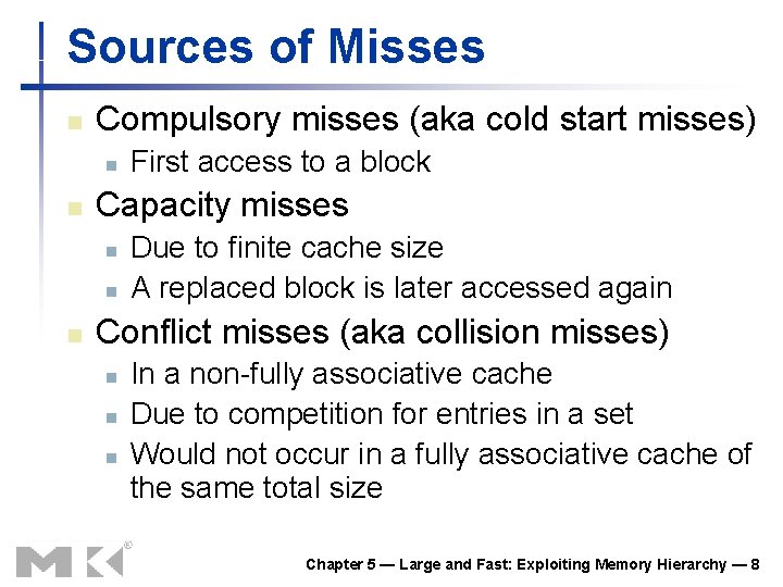 Sources of Misses n Compulsory misses (aka cold start misses) n n Capacity misses