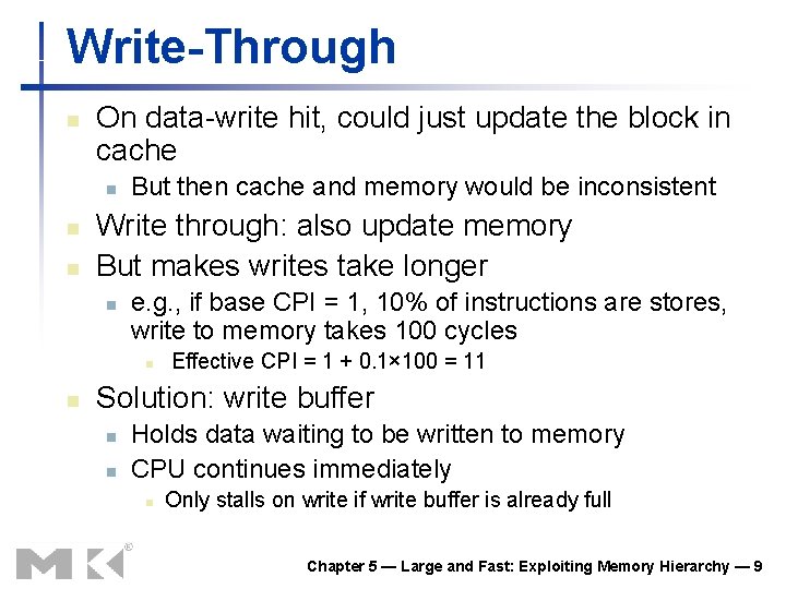 Write-Through n On data-write hit, could just update the block in cache n n