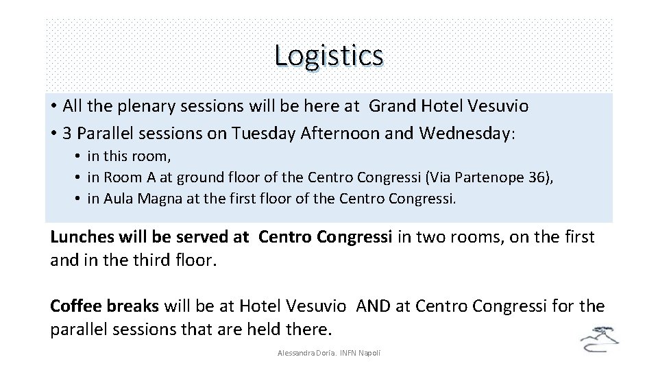 Logistics • All the plenary sessions will be here at Grand Hotel Vesuvio •