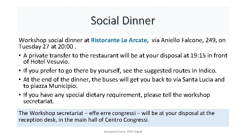 Social Dinner Workshop social dinner at Ristorante Le Arcate, via Aniello Falcone, 249, on