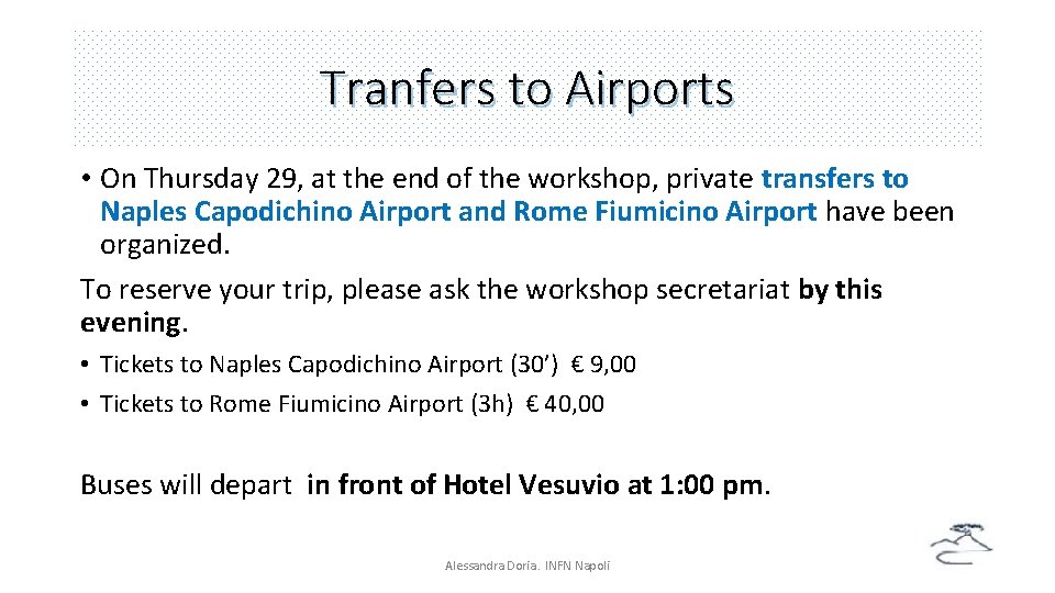 Tranfers to Airports • On Thursday 29, at the end of the workshop, private