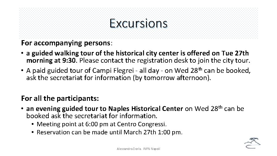 Excursions For accompanying persons: • a guided walking tour of the historical city center