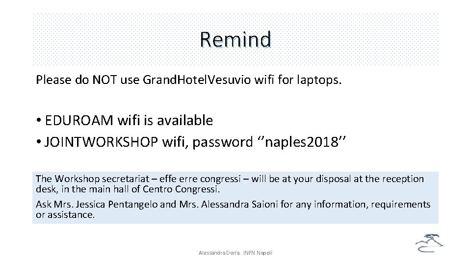 Remind Please do NOT use Grand. Hotel. Vesuvio wifi for laptops. • EDUROAM wifi