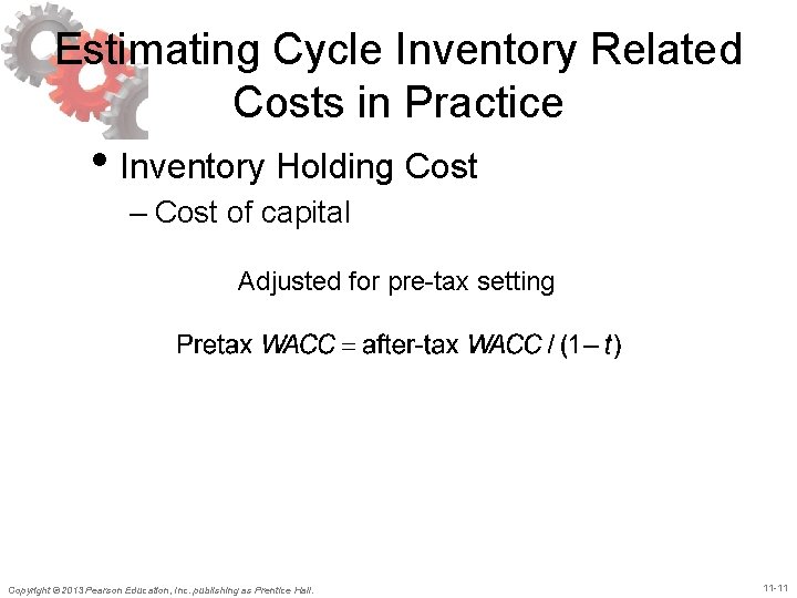 Estimating Cycle Inventory Related Costs in Practice • Inventory Holding Cost – Cost of