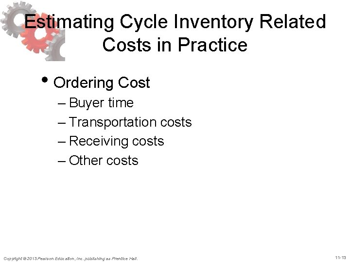 Estimating Cycle Inventory Related Costs in Practice • Ordering Cost – Buyer time –