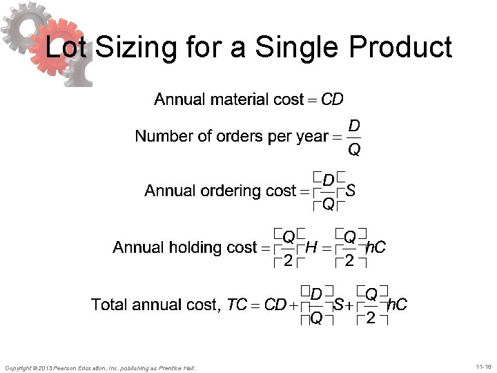 Lot Sizing for a Single Product Copyright © 2013 Pearson Education, Inc. publishing as