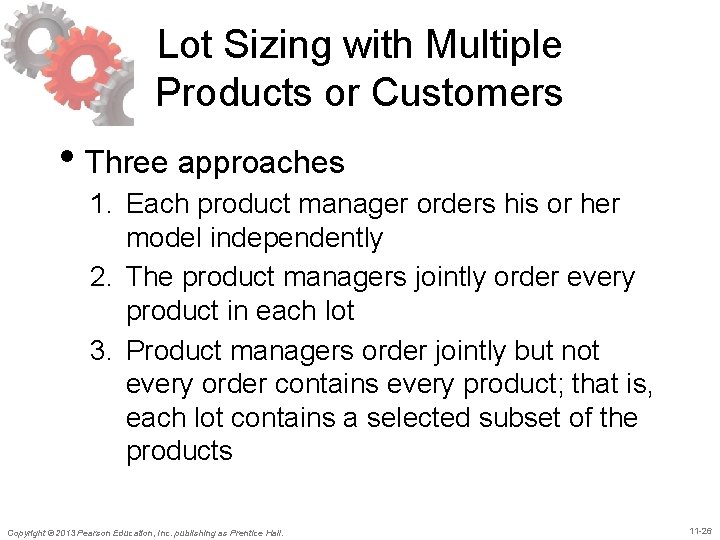 Lot Sizing with Multiple Products or Customers • Three approaches 1. Each product manager