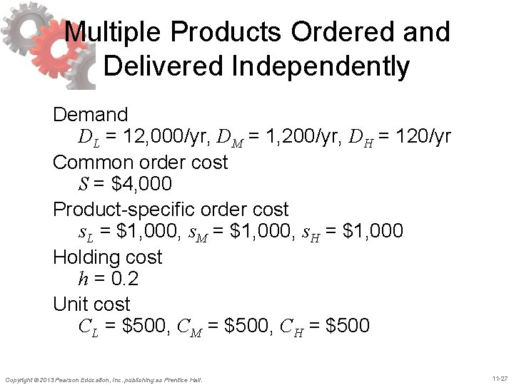 Multiple Products Ordered and Delivered Independently Demand DL = 12, 000/yr, DM = 1,