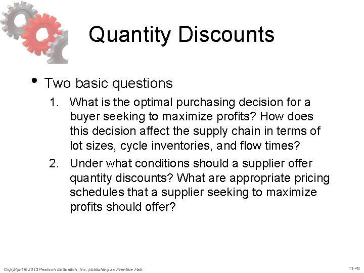 Quantity Discounts • Two basic questions 1. What is the optimal purchasing decision for