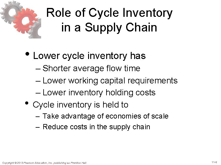 Role of Cycle Inventory in a Supply Chain • Lower cycle inventory has •