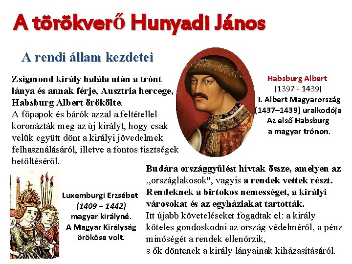 A törökverő Hunyadi János A rendi állam kezdetei Habsburg Albert Zsigmond király halála után