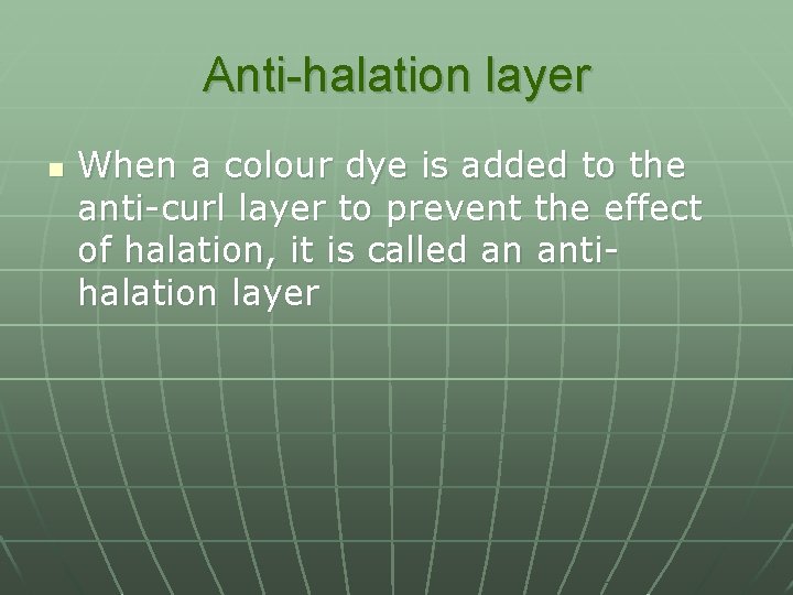 Anti-halation layer n When a colour dye is added to the anti-curl layer to