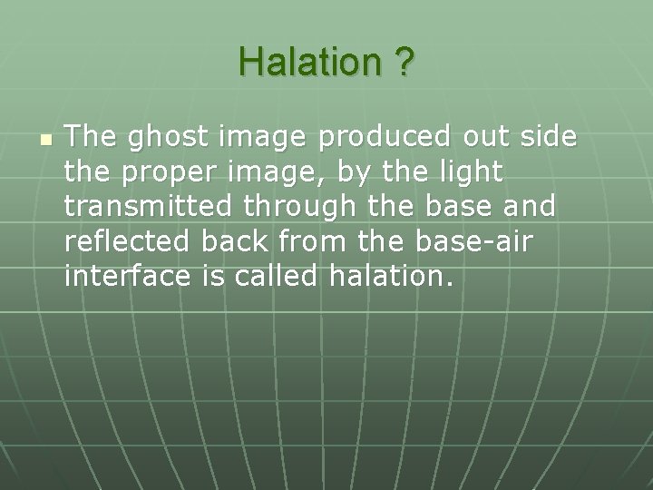 Halation ? n The ghost image produced out side the proper image, by the