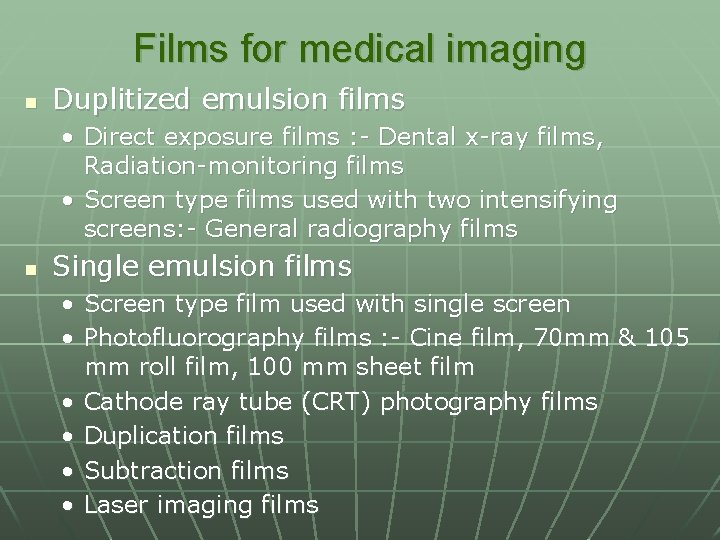 Films for medical imaging n Duplitized emulsion films • Direct exposure films : -