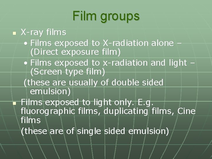 Film groups n n X-ray films • Films exposed to X-radiation alone – (Direct