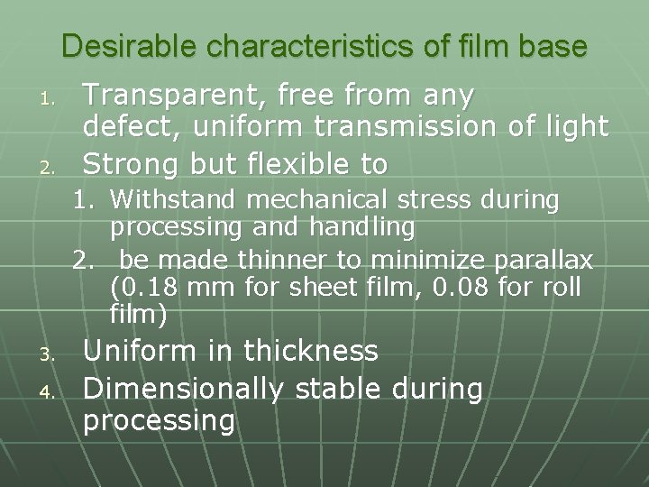 Desirable characteristics of film base 1. 2. Transparent, free from any defect, uniform transmission