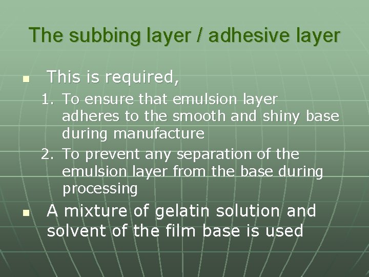 The subbing layer / adhesive layer n This is required, 1. To ensure that