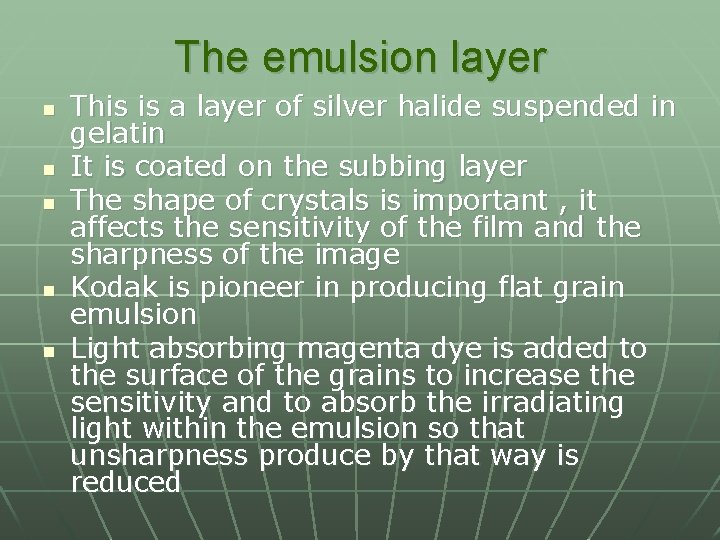The emulsion layer n n n This is a layer of silver halide suspended