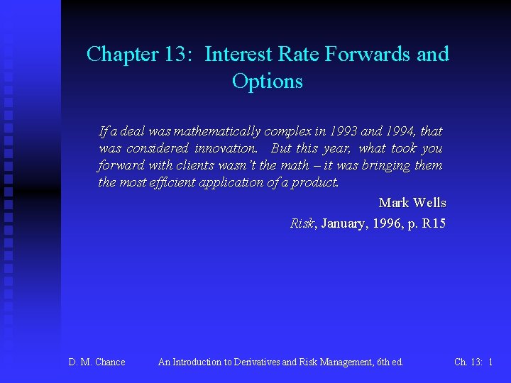 Chapter 13: Interest Rate Forwards and Options If a deal was mathematically complex in