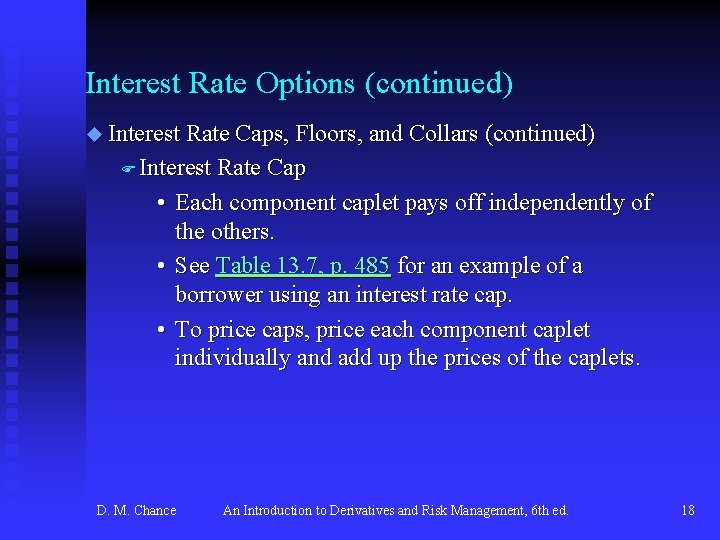 Interest Rate Options (continued) u Interest Rate Caps, Floors, and Collars (continued) F Interest