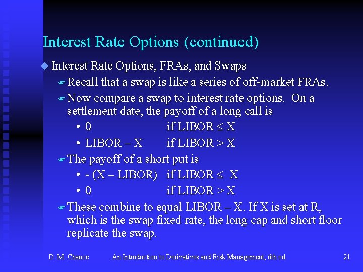 Interest Rate Options (continued) u Interest Rate Options, FRAs, and Swaps F Recall that