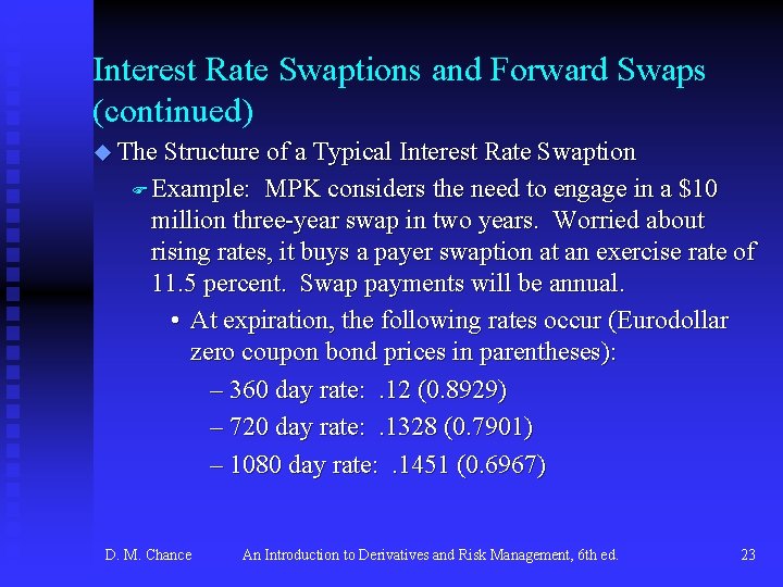 Interest Rate Swaptions and Forward Swaps (continued) u The Structure of a Typical Interest