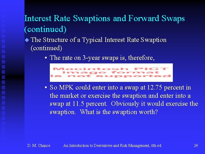 Interest Rate Swaptions and Forward Swaps (continued) u The Structure of a Typical Interest