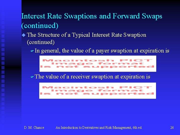 Interest Rate Swaptions and Forward Swaps (continued) u The Structure of a Typical Interest