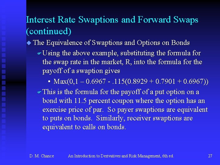 Interest Rate Swaptions and Forward Swaps (continued) u The Equivalence of Swaptions and Options