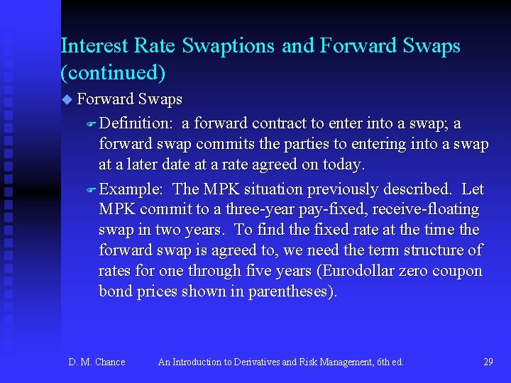 Interest Rate Swaptions and Forward Swaps (continued) u Forward Swaps F Definition: a forward